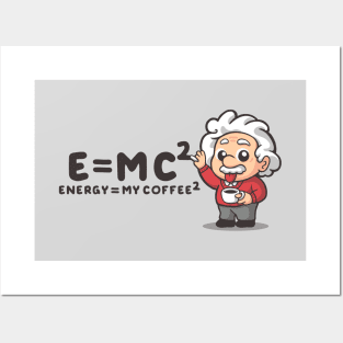 Emc2 is my coffee2 Posters and Art